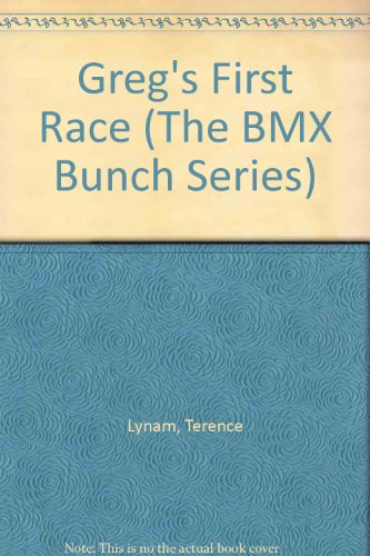 Greg's First Race (The Bmx Bunch Series)