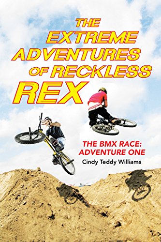 The Extreme Adventures of Reckless Rex: The Bmx Race: Adventure One (English Edition)